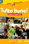 Tutto bene ! Italien Seconde : cahier d'exercices