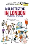 Moi, détective in London : Le journal de Jeanne