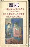 Les élégies de Duino : Duineser Elegien / Les sonnets à Orphée : Die sonette an Orpheus