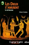 Les Dieux s'amusent : la mythologie