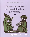 Sagesses et malices de Nasreddine, le fou qui était sage. Tome 2