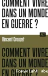 Comment vivre dans un monde en guerre ?